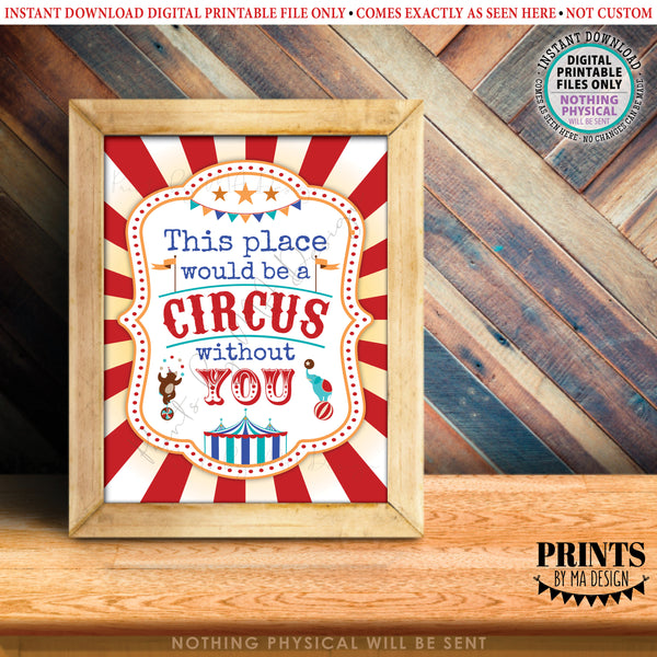 This Place would be a CIRCUS without you Staff Appreciation Sign, PRINTABLE 8x10” Sign, Teacher Appreciation Week, Instant Download Digital Printable File