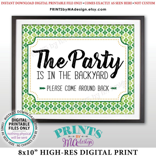 Party is in the Backyard Please Come Around Back, Come to the Backyard Party, Go Around Back, St Patrick's Day PRINTABLE 8x10” Sign