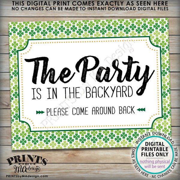 Party is in the Backyard Please Come Around Back, Come to the Backyard Party, Go Around Back, St Patrick's Day PRINTABLE 8x10” Sign