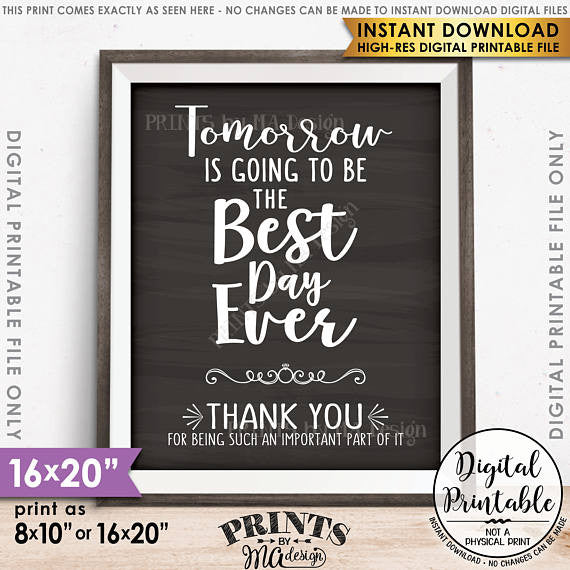 Tomorrow is Going to Be The Best Day Ever Rehearsal Dinner Thank You Sign, Wedding Sign, 8x10/16x20” Chalkboard Style Printable <Instant Download> - PRINTSbyMAdesign