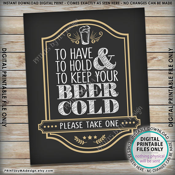Koozie Drink Holder Wedding Favor Sign, To Have and To Hold and to Keep Your Beer Cold, Take a Koozie Sign, 8x10” Printable Sign <Instant Download> - PRINTSbyMAdesign